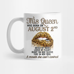 This Queen Was Born On August 2nd Hated By Many Loved By Plenty Heart Fire A Mouth Can't Control Mug